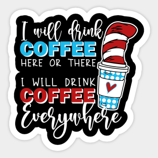 Teacher I Will Drink Coffee Here Or There Sticker